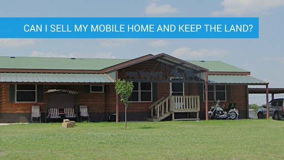 Can I Sell My Mobile Home and Keep The Land?