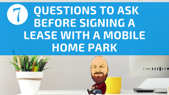 7 Questions To Ask Before Signing A Lease With A Mobile Home Park