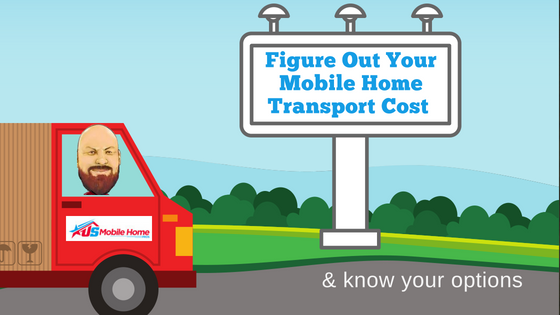 Figure Out Your Mobile Home Transport Cost & Know Your Options