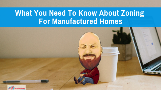 What You Need To Know About Zoning For Manufactured Homes