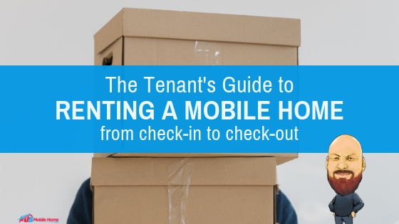 The Tenant’s Guide To Renting A Mobile Home (Check-In To Check-Out)