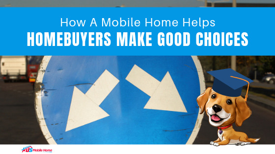 How A Mobile Home Helps Homebuyers Make Good Choices