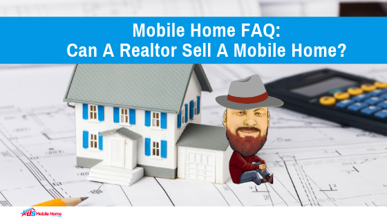 Mobile Home FAQ: Can A Realtor Sell A Mobile Home?