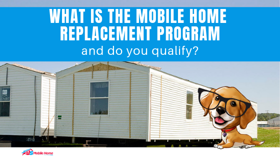 What Is The Mobile Home Replacement Program & Do You Qualify?