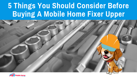 5 Things You Should Consider Before Buying A Mobile Home Fixer Upper