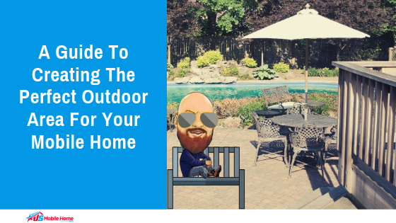 A Guide To Creating The Perfect Outdoor Area For Your Mobile Home