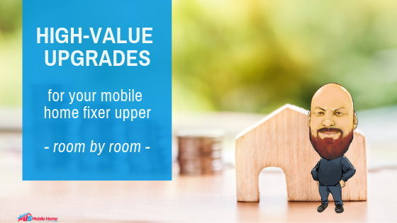 High-Value Upgrades For Your Mobile Home Fixer Upper | Room By Room