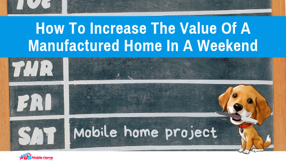 How To Increase The Value Of A Manufactured Home In A Weekend