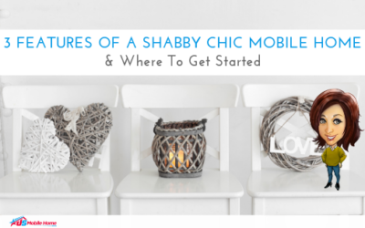 3 Features Of A Shabby Chic Mobile Home & Where To Get Started