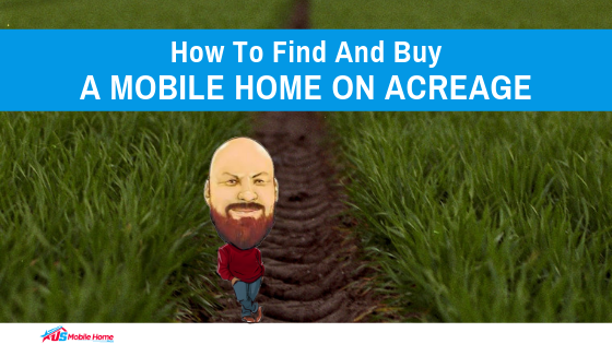 How To Find And Buy A Mobile Home On Acreage