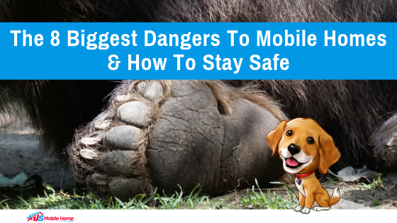 The 8 Biggest Dangers To Mobile Homes & How To Stay Safe