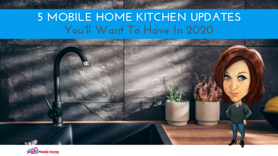 5 Mobile Home Kitchen Updates You’ll Want To Have In 2020