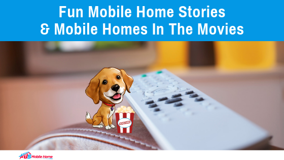 Fun Mobile Home Stories & Mobile Homes In The Movies