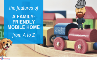 The Features Of A Family-Friendly Mobile Home From A To Z