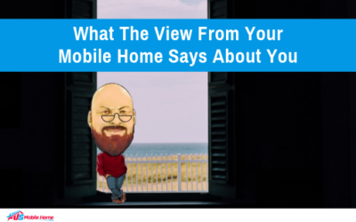 What The View From Your Mobile Home Says About You