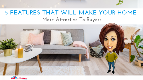 5 Features That Will Make Your Home More Attractive To Buyers