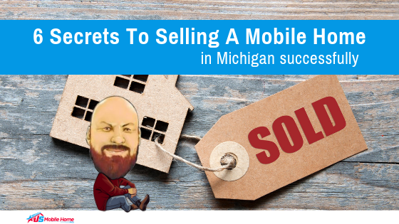6 Secrets To Selling A Mobile Home In Michigan Successfully