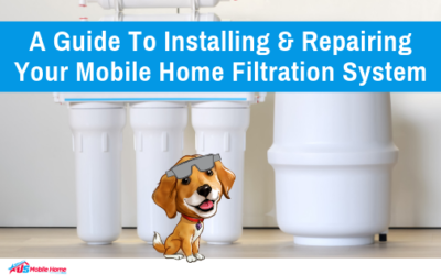 A Guide To Installing & Repairing Your Mobile Home Filtration System