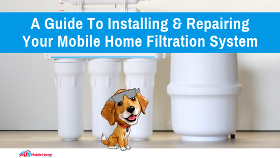 A Guide To Installing & Repairing Your Mobile Home Filtration System