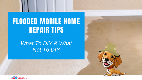 Flooded Mobile Home Repair Tips: What To DIY & What Not To DIY