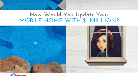 How Would You Update Your Mobile Home With $1 Million?