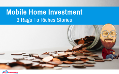 Mobile Home Investment | 3 Rags To Riches Stories