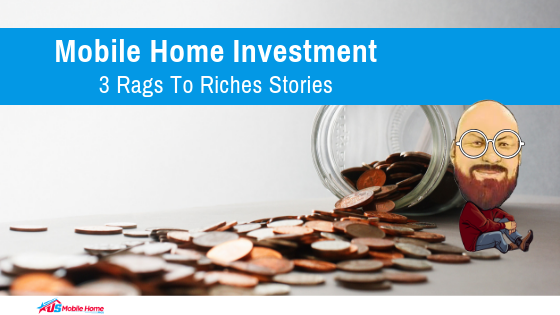 Mobile Home Investment | 3 Rags To Riches Stories