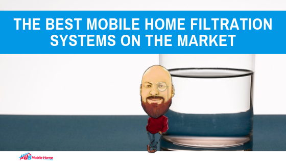 The Best Mobile Home Filtration Systems On The Market