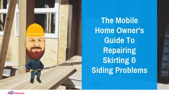 The Mobile Home Owner’s Guide To Repairing Skirting & Siding Problems