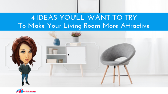 4 Ideas You’ll Want To Try To Make Your Living Room More Attractive