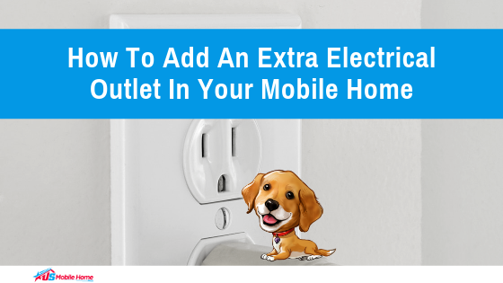 How To Add An Extra Electrical Outlet In Your Mobile Home