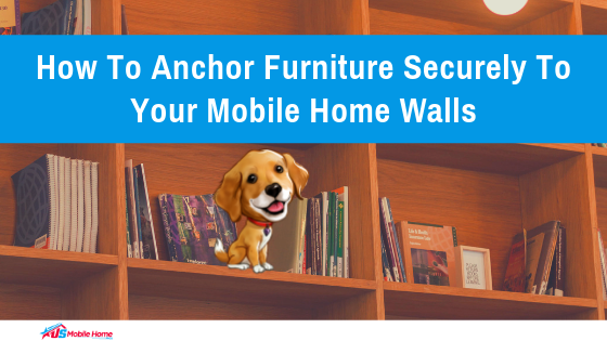 How To Anchor Furniture Securely To Your Mobile Home Walls