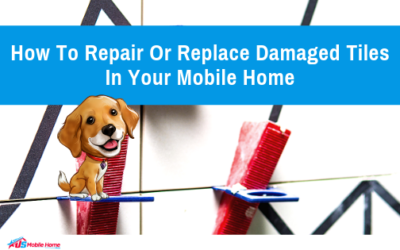 How To Repair Or Replace Damaged Tiles In Your Mobile Home