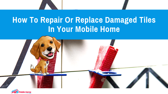 How To Repair Or Replace Damaged Tiles In Your Mobile Home