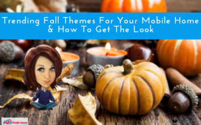 Trending Fall Themes For Your Mobile Home & How To Get The Look